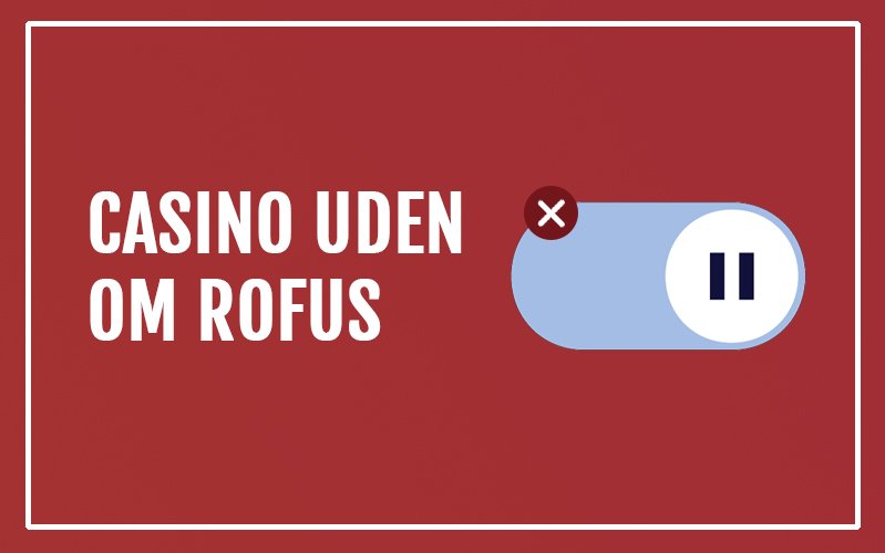 Dansk Casino Uden Om Rufus Din Guide til Spil og Bonusser Dansk Casino Uden Om Rufus Din Guide til Spil og Bonusser
