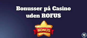 Dansk Casino Uden Om Rufus Din Guide til Spil og Bonusser Dansk Casino Uden Om Rufus Din Guide til Spil og Bonusser